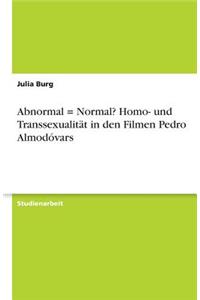 Abnormal = Normal? Homo- und Transsexualität in den Filmen Pedro Almodóvars