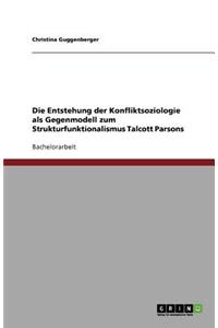 Die Entstehung der Konfliktsoziologie als Gegenmodell zum Strukturfunktionalismus Talcott Parsons