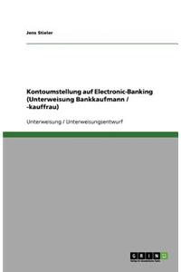 Kontoumstellung auf Electronic-Banking (Unterweisung Bankkaufmann / -kauffrau)