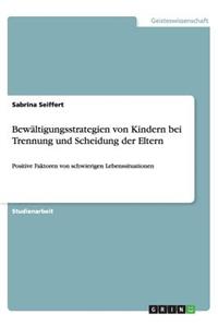 Bewältigungsstrategien von Kindern bei Trennung und Scheidung der Eltern