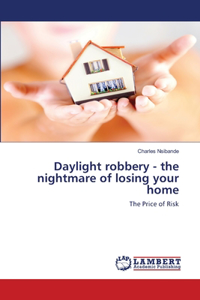 Daylight robbery - the nightmare of losing your home