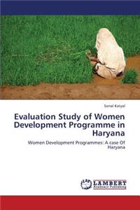 Evaluation Study of Women Development Programme in Haryana