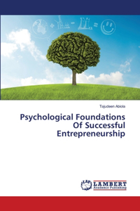 Psychological Foundations Of Successful Entrepreneurship