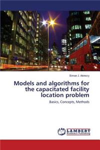 Models and algorithms for the capacitated facility location problem