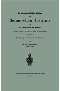 Wissenschaftlichen Arbeiten Des Botanischen Instituts Der K. Universität Zu Berlin in Den Ersten 10 Jahren Seines Bestehens