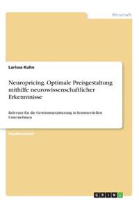 Neuropricing. Optimale Preisgestaltung mithilfe neurowissenschaftlicher Erkenntnisse