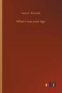 When I was your Age