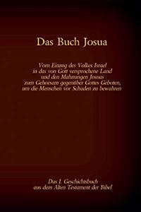 Buch Josua, das 1. Geschichtsbuch aus dem Alten Testament der Bibel: Vom Einzug des Volkes Israel in das von Gott versprochene Land und den Mahnungen Josuas zum Gehorsam gegenüber Gottes Geboten, um die Menschen vor S