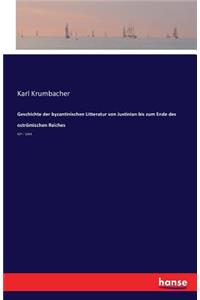 Geschichte der byzantinischen Litteratur von Justinian bis zum Ende des oströmischen Reiches