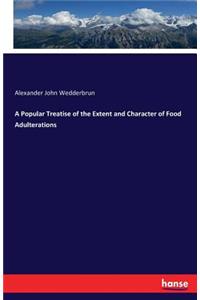 Popular Treatise of the Extent and Character of Food Adulterations