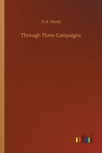 Through Three Campaigns