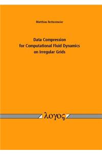Data Compression for Computational Fluid Dynamics on Irregular Grids