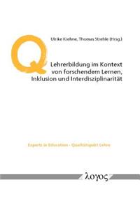 Lehrerbildung Im Kontext Von Forschendem Lernen, Inklusion Und Interdisziplinaritat