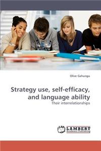 Strategy Use, Self-Efficacy, and Language Ability