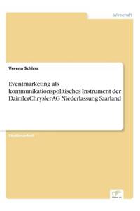 Eventmarketing als kommunikationspolitisches Instrument der DaimlerChrysler AG Niederlassung Saarland