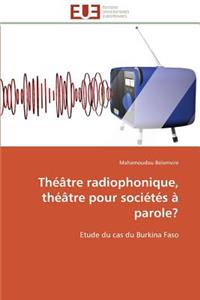 Théâtre Radiophonique, Théâtre Pour Sociétés À Parole?