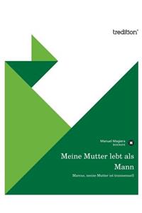 Meine Mutter Lebt ALS Mann