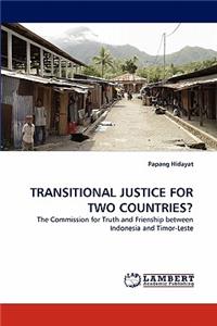 Transitional Justice for Two Countries?