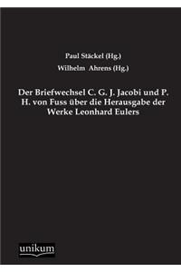 Der Briefwechsel C. G. J. Jacobi Und P. H. Von Fuss Uber Die Herausgabe Der Werke Leonhard Eulers