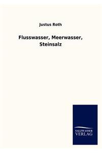 Flusswasser, Meerwasser, Steinsalz