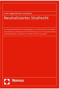 Neutralisiertes Strafrecht