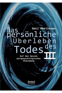 Das persönliche Überleben des Todes, Bd. 3