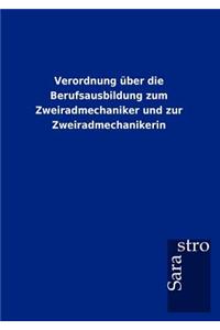Verordnung über die Berufsausbildung zum Zweiradmechaniker und zur Zweiradmechanikerin