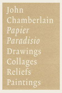John Chamberlain: Papier Paradisio