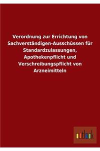 Verordnung Zur Errichtung Von Sachverstandigen-Ausschussen Fur Standardzulassungen, Apothekenpflicht Und Verschreibungspflicht Von Arzneimitteln