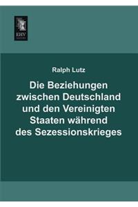 Beziehungen Zwischen Deutschland Und Den Vereinigten Staaten Wahrend Des Sezessionskrieges