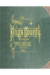 History of Kings County Including Brooklyn from 1683 to 1883 Vol 1