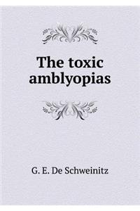 The Toxic Amblyopias