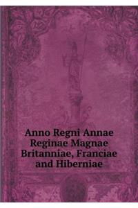 Anno Regni Annae Reginae Magnae Britanniae, Franciae and Hiberniae