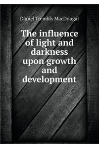 The Influence of Light and Darkness Upon Growth and Development