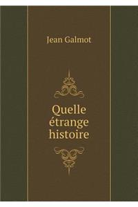 Quelle Étrange Histoire
