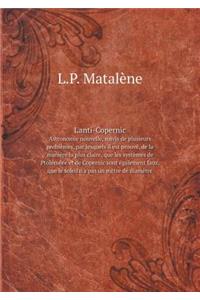 L'Anti-Copernic Astronomie Nouvelle, Suivis de Plusieurs Problèmes, Par Lesquels Il Est Prouvé, de la Manière La Plus Claire, Que Les Systèmes de Ptoléméee Et de Copernic Sont Également Faux, Que Le Soleil n'a Pas Un Mètre de Diamètre