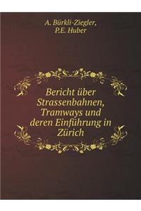 Bericht Über Strassenbahnen, Tramways Und Deren Einführung in Zürich