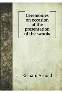 Ceremonies on occasion of the presentation of the swords