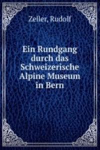 Ein Rundgang durch das Schweizerische Alpine Museum in Bern
