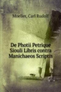 De Photii Petrique Siouli Libris contra Manichaeos Scriptis