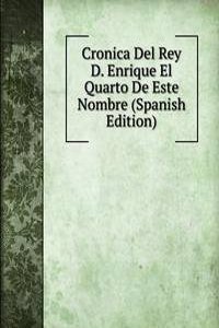 Cronica Del Rey D. Enrique El Quarto De Este Nombre (Spanish Edition)