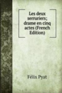 Les deux serruriers; drame en cinq actes (French Edition)