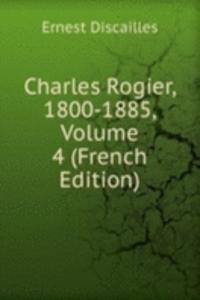 Charles Rogier, 1800-1885, Volume 4 (French Edition)