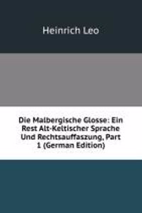 Die Malbergische Glosse: Ein Rest Alt-Keltischer Sprache Und Rechtsauffaszung, Part 1 (German Edition)