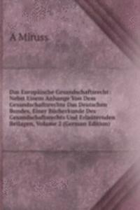 Das Europaische Gesandschaftsrecht: Nebst Einem Anhange Von Dem Gesandschaftsrechte Das Deutschen Bundes, Einer Bucherkunde Des Gesandschaftsrechts Und Erlauternden Beilagen, Volume 2 (German Edition)