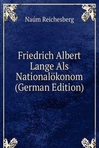 Friedrich Albert Lange Als Nationalokonom (German Edition)