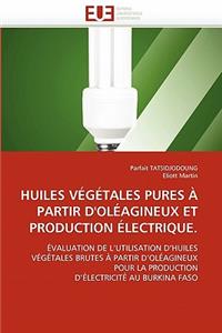 Huiles V�g�tales Pures � Partir d''ol�agineux Et Production �lectrique.