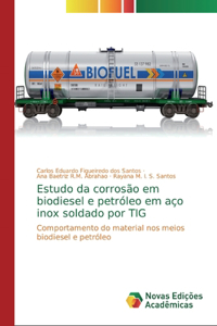 Estudo da corrosão em biodiesel e petróleo em aço inox soldado por TIG
