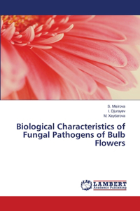 Biological Characteristics of Fungal Pathogens of Bulb Flowers