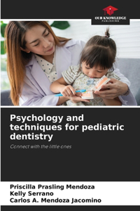 Psychology and techniques for pediatric dentistry